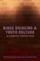 Binge Drinking and Youth Culture: Alternative Perspectives