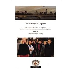 Multilingual Capital: The Languages of London's Schoolchildren and Their Relevance to Economic, Social and Educational Policies