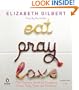 Eat, Pray, Love: One Woman's Search for Everything Across Italy, India and Indonesia [EAT PRAY LOVE]