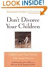 Don't Divorce Your Children : Protecting Their Rights and Your Happiness