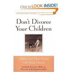 Don't Divorce Your Children : Protecting Their Rights and Your Happiness