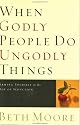 When Godly People Do Ungodly Things: Finding Authentic Restoration in the Age of Seduction