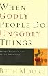 When Godly People Do Ungodly Things: Arming Yourself in the Age of Seduction