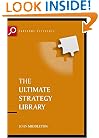The Ultimate Strategy Library: The 50 Most Influential Strategic Ideas of All Time (The Ultimate Series)