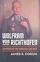 Wolfram von Richthofen: Master of the German Air War (Modern War Studies)