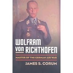 Wolfram Von Richthofen: Master of the German Air War (Modern War Studies)