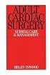 Adult Cardiac Surgery: Nursing Care and Management
