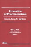 Promotion of Pharmaceuticals: Issues, Trends, Options