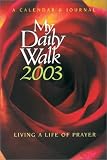 My Daily Walk 2003 Calendar & Journal: Living a Life of Prayer