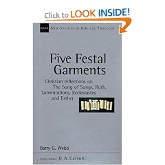 Five Festal Garments: Christian Reflections on the Song of Songs, Ruth, Lamentations, Ecclesiastes, Esther (New Studies in Biblical Theology)