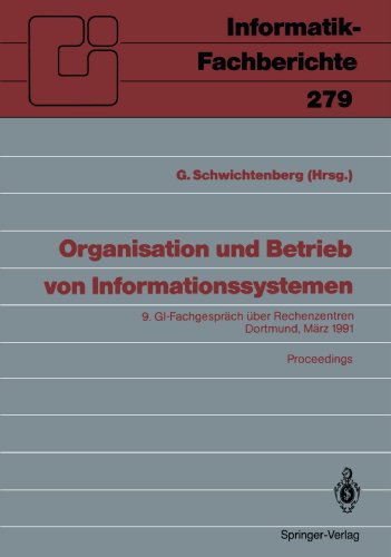Organisation und Betrieb von Informationssystemen: 9. GI  Fachgespräch über Rechenzentren Dortmund, 14. und 15. März 1991 Proceedings (Informatik-Fachberichte) (German Edition)