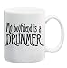 MY BOYFRIEND IS A DRUMMER Mug Coffee Cup 11 oz