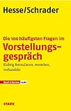 Produkt-Bild: Die 100 h&auml;ufigsten Fragen im Vorstellungsgespr&auml;ch: Richtig formulieren, verstehen, verhandeln