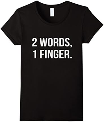 Women's Two Words One Finger T-Shirt Funny Middle  Humor Tee Medium Black