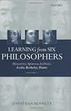 Learning from six philosophers : Descartes, Spinoza, Leibniz, Locke, Berkeley, Hume