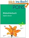 PONS Bildw�rterbuch Deutsch, Englisch: Rund 20.000 Begriffe in zwei Sprachen �bersetzt. 600 Themen in 17 Kapiteln