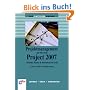 Projektmanagement mit Microsoft Project 2007: Termine, Ressourcen und Kosten im Griff (DAS EINSTEIGERSEMINAR)