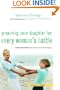 Preparing Your Daughter for Every Woman's Battle: Creative Conversations about Sexual and Emotional Integrity (The Every Man Series)
