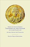 Briefe des Ostgotenkönigs Theoderich der Große und seiner Nachfolger: Aus den »Variae« des Cassiodor