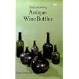 Understanding Antique Wine Bottles by R. Dumbrell