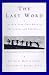 The Last Word: The New York Times Book of Obituaries and Farewells