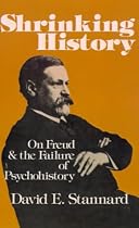 Shrinking History: On Freud and the Failure of Psychohistory