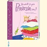 Ich m�cht' so gern Prinzessin sein!: Geschichten und Gedichte