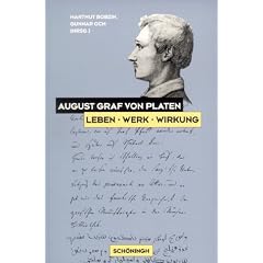 August Graf von Platen. Leben - Werk - Wirkung