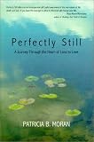 Perfectly Still: A Journey Through the Heart of Loss to Love