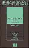 Mémento Associations et Fondations 2003/2004 : Juridique, fiscal, social, comptable