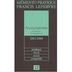 M�mento Associations et Fondations 2003/2004 : Juridique, fiscal, social, comptable