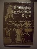 Reshaping the German right : radical nationalism and political change after Bismarck