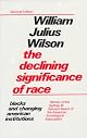 The Declining Significance of Race : Blacks and Changing American Institutions