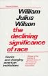 The Declining Significance of Race : Blacks and Changing American Institutions