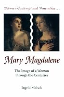 Mary Magdalene: The Image of a Woman through the Centuries
