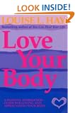 Love Your Body: A Positive Affirmative Guide For Appreciating Your Body