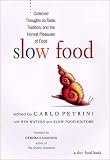 Slow Food: Collected Thoughts on Taste, Tradition, and the Honest Pleasures of Food