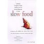 Slow Food: Collected Thoughts on Taste, Tradition, and the Honest Pleasures of Food