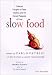 Slow Food: Collected Thoughts on Taste, Tradition, and the Honest Pleasures of Food