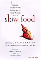 Slow Food: Collected Thoughts on Taste, Tradition, and the Honest Pleasures of Food