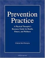 Prevention Practice: A Physical Therapist's Guide to Health, Fitness, and Wellness