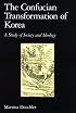 The Confucian Transformation of Korea: A Study of Society and Ideology (Harvard-Yenching Institute Monograph Series)