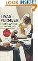 I Was Vermeer: The Legend of the Forger Who Swindled the Nazis