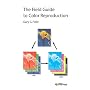 The Field Guide to Color Reproduction