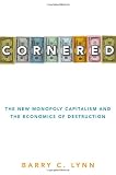 Cornered: The New Monopoly Capitalism and the Economics of Destruction