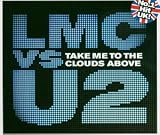 Take Me to the Clouds Above - Lmc Vs.U2