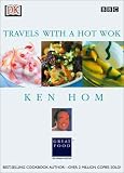 Ken Hom: Travels with a Hot Wok