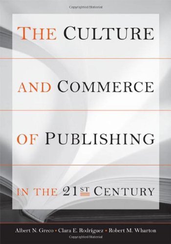 The Culture and Commerce of Publishing in the 21st Century (Stanford Business Books)