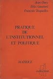 Pratique de l®institutionnel et politique