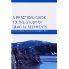 A Practical Guide to the Study of Glacial Sediments (Hodder Arnold Publication) by David J. A. Evans and Douglas I. Benn